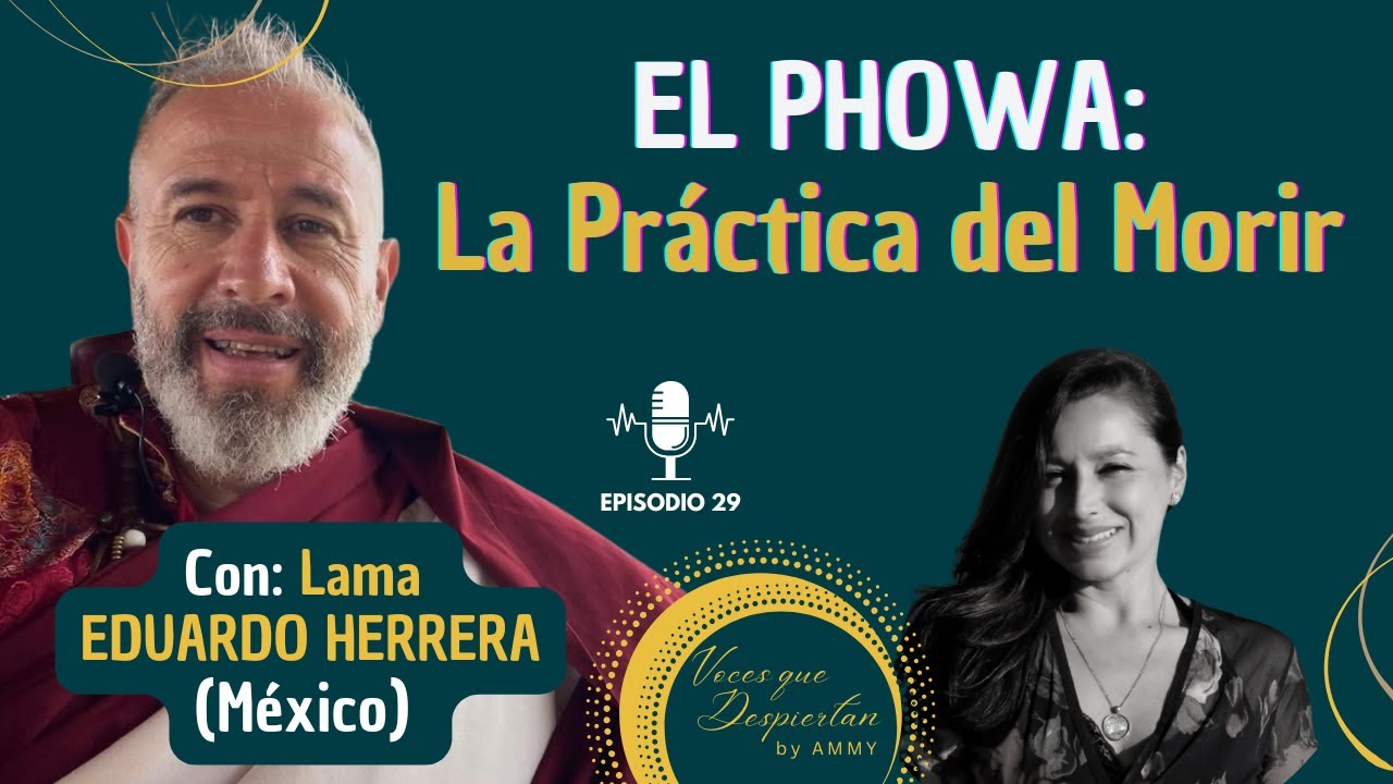 EP29. 💥PHOWA: LA PRÁCTICA DEL MORIR CONSCIENTE con Eduardo Herrera (México)